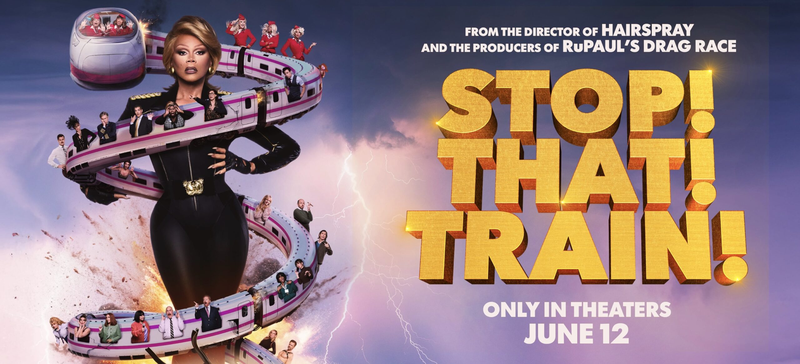 From the director of Hairspray and the producers of RuPaul's Drag Race: Stop! That! Train! Only in theaters June 12.